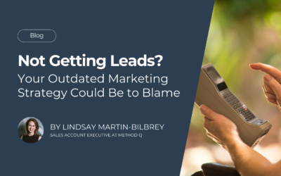 Not Getting Leads? Your Outdated Marketing Strategy Could Be to Blame